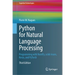 Python for Natural Language Processing: Programming with Numpy, Scikit-Learn, Keras, and Pytorch