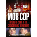 Mob Cop: My Life of Crime in the Chicago Police Department