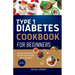 Type 1 Diabetes Cookbook for Beginners: Simple and Delicious Recipes for Managing Type 1 Diabetes