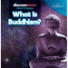 What Is Buddhism?