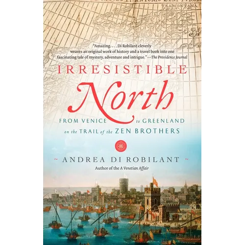 Irresistible North: From Venice to Greenland on the Trail of the Zen Brothers