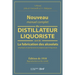 Nouveau Manuel Complet Du Distillateur Liquoriste: Contenant l'Art de Fabriquer Les Sirops, Les Esprits Parfumés, Les Huiles Essentielles