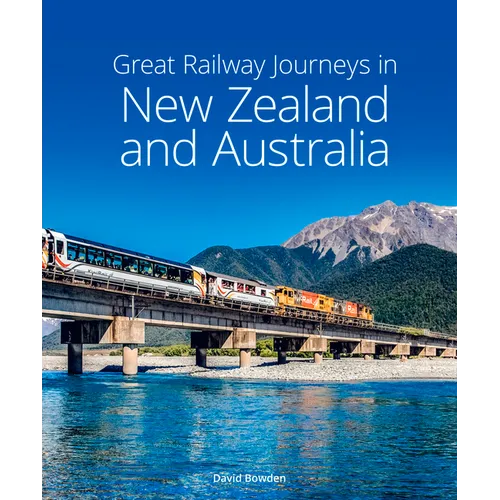 Great Railway Journeys in New Zealand & Australia