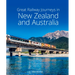 Great Railway Journeys in New Zealand & Australia