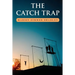 The Catch Trap