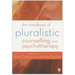 The Handbook of Pluralistic Counselling and Psychotherapy