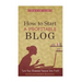 How To Start A Profitable Blog: A Guide To Create Content That Rocks, Build Traffic, And Turn Your Blogging Passion Into Profit
