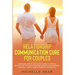Relationship Communication Cure for Couples: Questions, Habits, and Couple Skills to Improve Respect and Love While Avoiding Anxiety and Narcissism (M