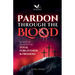 Pardon Through the Blood: 60 Days of Prayers for Total Forgiveness and Freedom