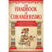 The Handbook of Curanderismo: A Practical Guide to the Cleansing Rites of Mesoamerican Shamans and Curanderos