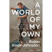A World of My Own: The First Ever Non-Stop Solo Round the World Voyage
