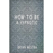 How To Be A Hypnotic