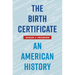 The Birth Certificate: An American History