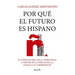 Por Qué El Futuro Es Hispano