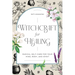 Witchcraft for Healing: Radical Self-Care for Your Mind, Body, and Spirit