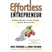 Effortless Entrepreneur: Work Smart, Play Hard, Make Millions