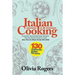 Italian Cooking: 130 Authentic Homemade Italian Recipes That Are Quick & Easy to Cook (And That The Whole Family Will LOVE)!