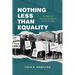 Nothing Less Than Equality: The Battle Over Segregated Education in the Nation's Capital