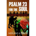 Psalm 23 For The Soul: The Healing Rendition Of Psalm 23 For People Fighting Cancer