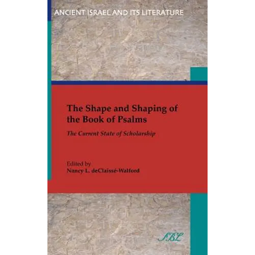 The Shape and Shaping of the Book of Psalms: The Current State of Scholarship