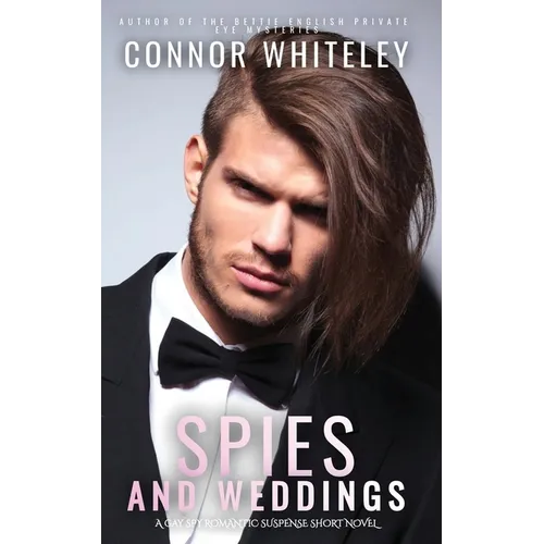 Spies And Weddings: A Gay Spy Romantic Suspense Novella