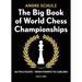 The Big Book of World Chess Championships: 46 Title Fights - From Steinitz to Carlsen