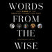 Words from the Wise: Over 6,000 of the Smartest Things Ever Said