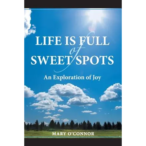 Life Is Full of Sweet Spots: An Exploration of Joy