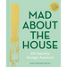 Mad about the House: 101 Interior Design Answers