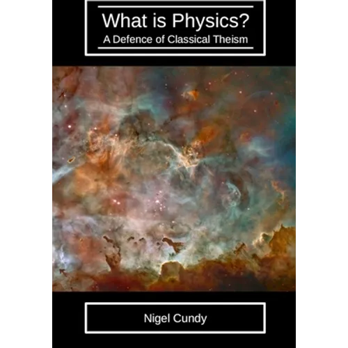 What is Physics?: A defence of classical theism