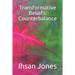 Transformative Beliefs: Counterbalance