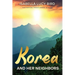Korea and Her Neighbors: Victorian Travelogue Series (Annotated)