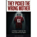 They Picked The Wrong Mother: A True Story of Advocacy, Accountability, and What Happens When a System Gets It Wrong