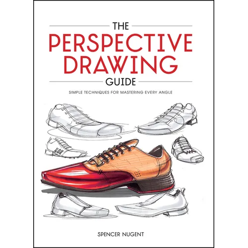 The Perspective Drawing Guide: Simple Techniques for Mastering Every Angle