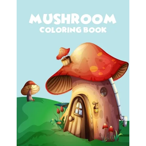 Mushroom coloring book: A Perfect coloring book, enjoy with 45 unique illustration