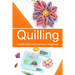 Quilling: Step-By-Step Guide Quilling for Beginners