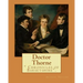 Doctor Thorne. By: Anthony Trollope: Doctor Thorne (1858) is the third novel in Anthony Trollope's series known as the Chronicles of Barsetshire.