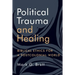 Political Trauma and Healing: Biblical Ethics for a Postcolonial World