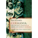 Germania: The Ancient Germans in Greek and Roman Sources: Geography, Society, Warfare, Religion, and Customs