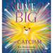 Live Big with Catch-M (the Live Big Series): The Gift of Love's Wondrous Spark in Your Heart (the Live Big Series)
