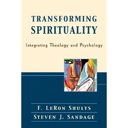 Transforming Spirituality: Integrating Theology and Psychology