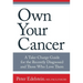 Own Your Cancer: A Take-Charge Guide For The Recently Diagnosed And Those Who Love Them