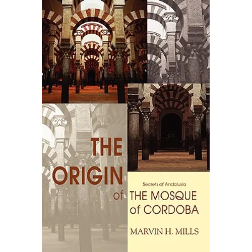 The Origin of the Mosque of Cordoba: Secrets of Andalusia