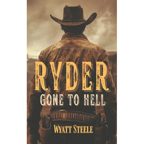 Ryder - Gone to Hell: A Classic Western Novel