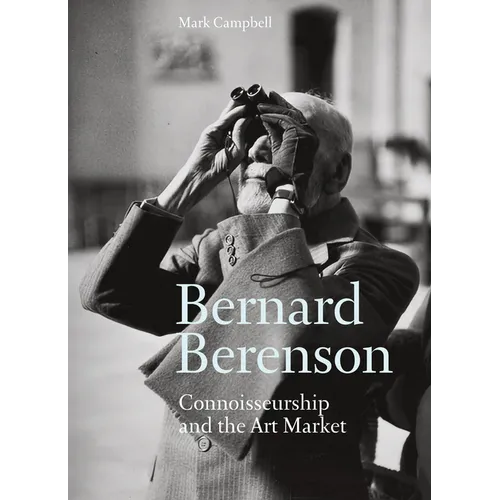 Bernard Berenson: Connoisseurship and the Art Market