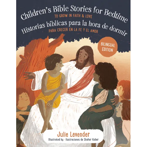 Childrens Bible Stories for Bedtime/Historias B?licas Para La Hora de Dormir (Bilingual Edition): To Grow in Faith & Love/Para Crecer En La Fe Y El A