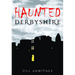 Haunted Derbyshire