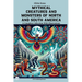 Mythical Creatures and Monsters of North and South America: A Complete Collection With Illustrations