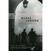 Queer London: Perils and Pleasures in the Sexual Metropolis, 1918-1957