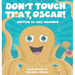 Don't Touch That, Oscar!